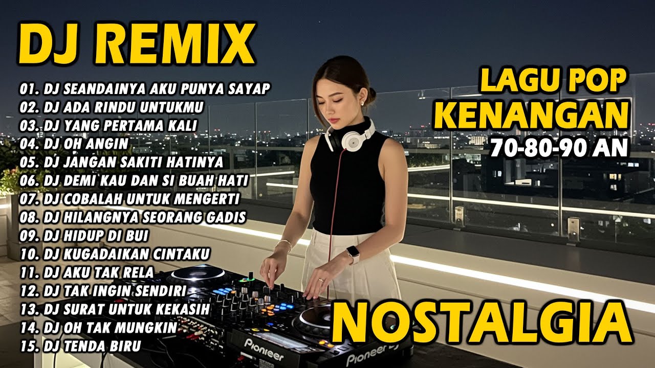 DJ REMIX NOSTALGIA SLOW TERBARU 2025 || DJ SEANDAINYA PUNYA SAYAP | DJ ADA RINDU UNTUKMU