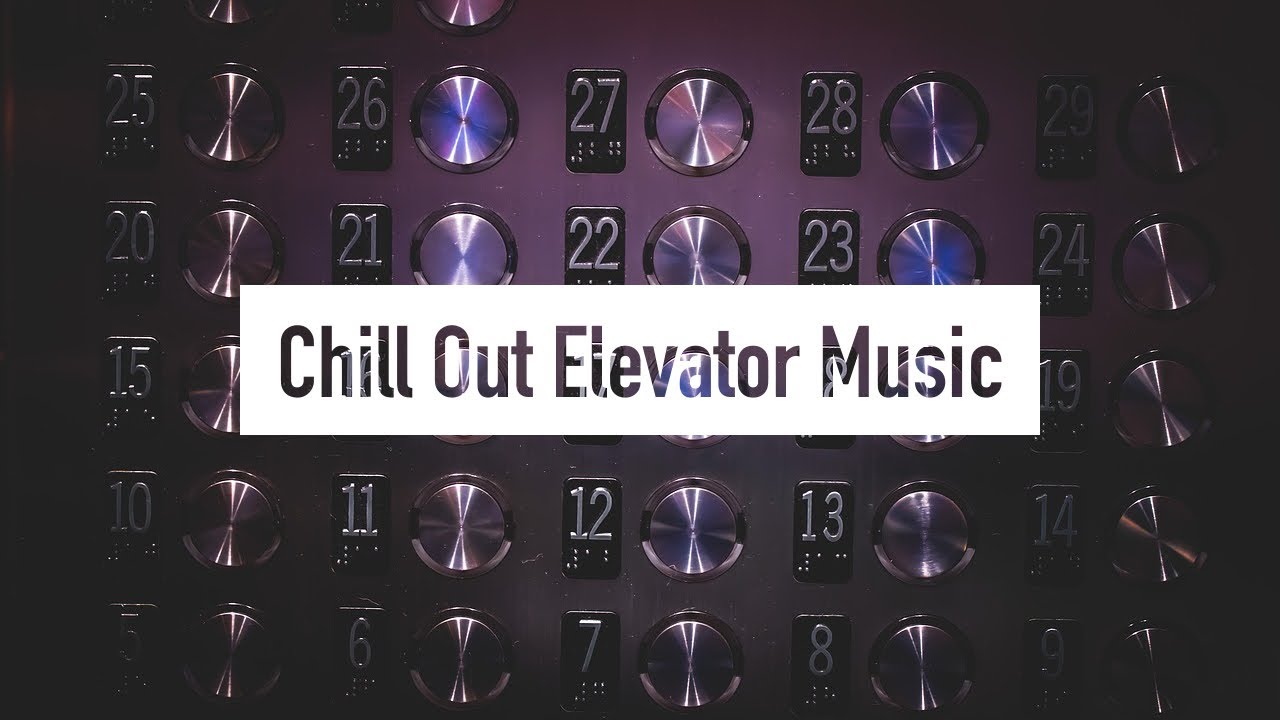 Watch Chill Out Elevator Music on YouTube Watch Chill Out Elevator Music on YouTube
