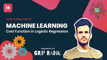 LECTURE 19 | Cost Function of Logistic Regression | Supervised Learning | Grip Rank