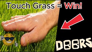 Touch Grass = Win! / Doors👁️