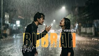 Bubrah – Northsle ft Agiff | Sabar Tak Lakoni Udan Panas Tak Lewati | Jazz Cover By Lumantara
