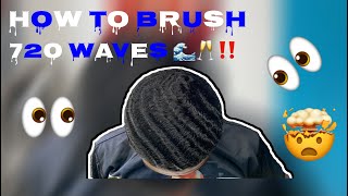 How To Brush 720 Waves