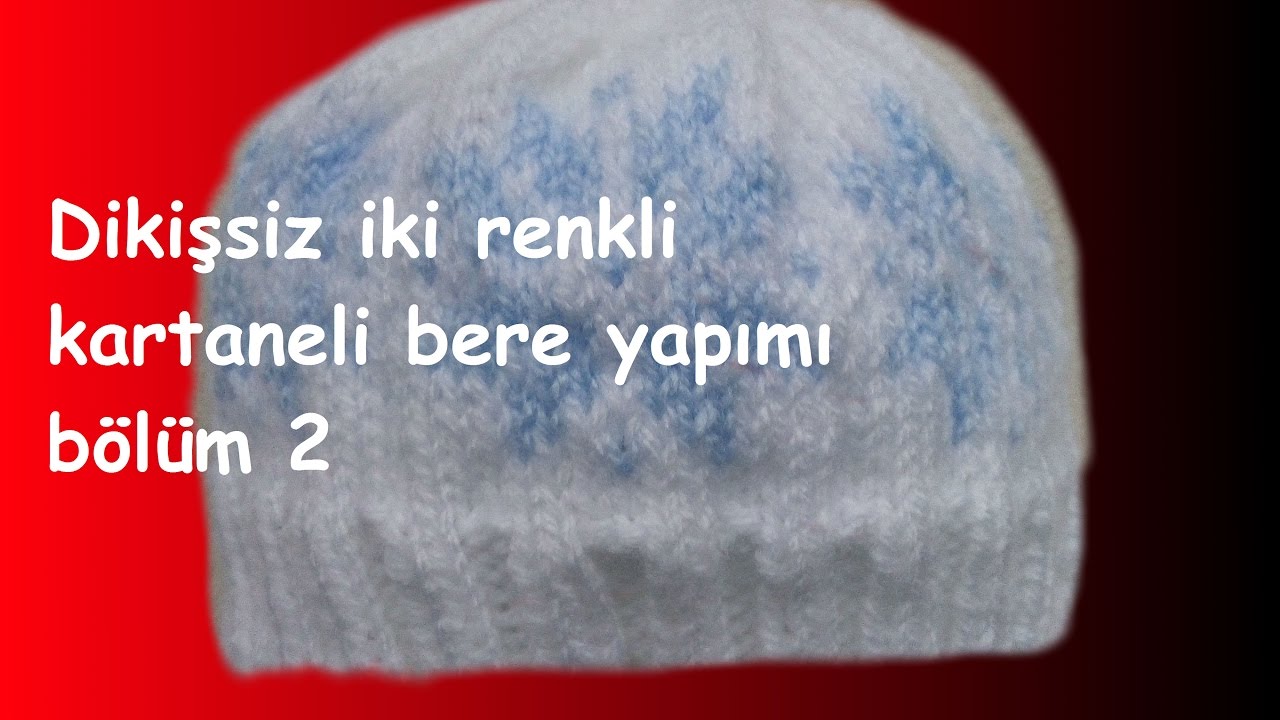 Dikişsiz 1 Yaş Bebek Beresi Bölüm 2 YouTube