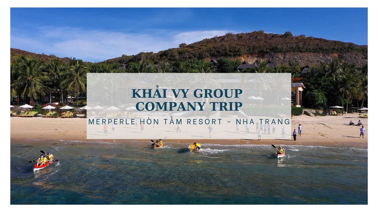 resort hòn tằm nha trang  New Update  KHẢI VY GROUP - COMPANY TRIP TẠI MERPERLE HÒN TẰM RESORT - NHA TRANG
