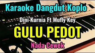 Download Lagu GULU PEDOT [ Dini Kurnia ft Mufly Key ] Karaoke Dangdut Koplo || Nada Cewek MP3