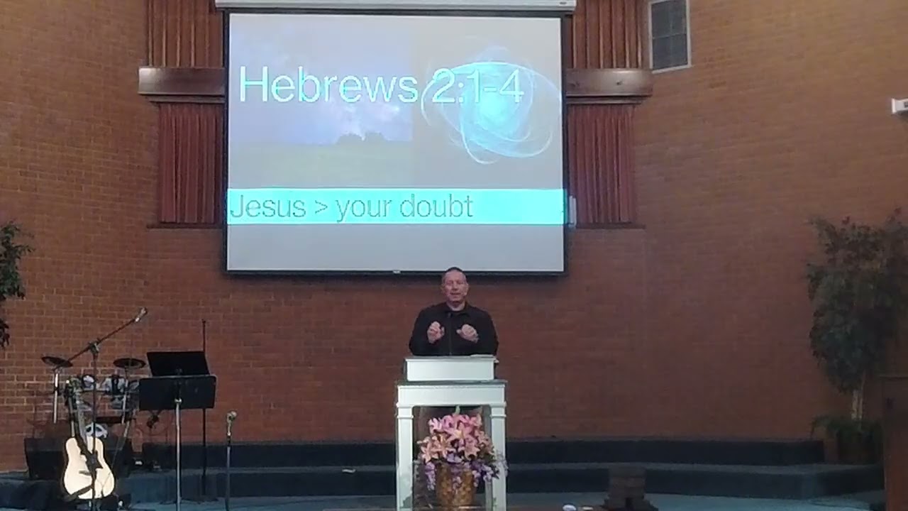 Hebrews 2:1-4 "Jesus Is Greater Than your doubt" pt 1