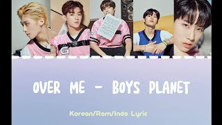 Over Me - Boys Planet 999 | Korean, Romanized and Indonesian Lyric | Round 3 (Artist Battle)