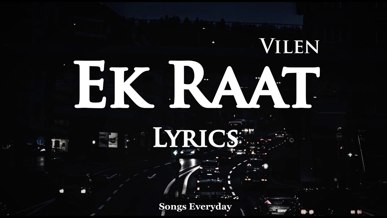 Ek Raat LYRICS   Vilen   Dark Night Song  Songs Everyday 