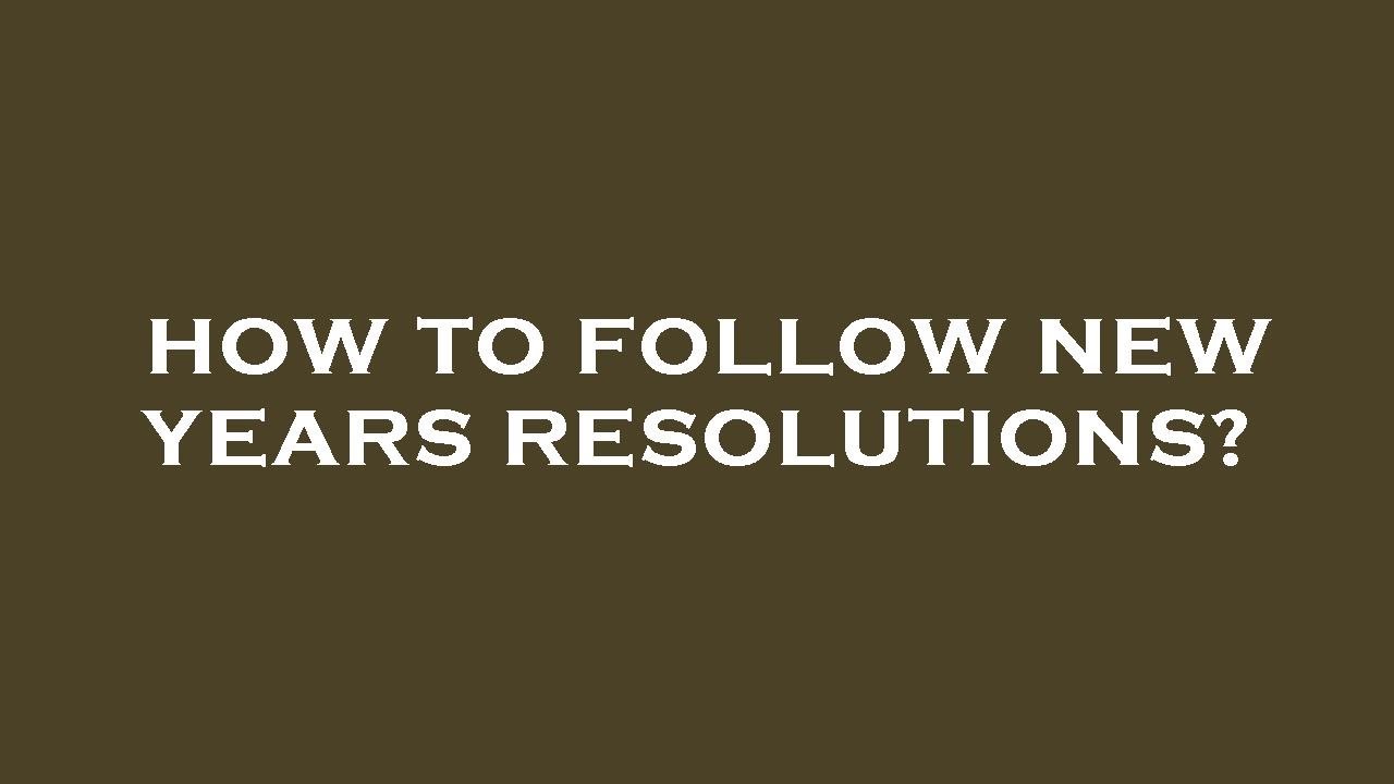 How to follow new years resolutions? - YouTube