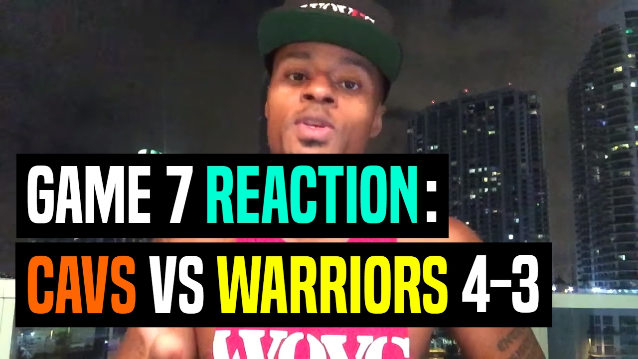 Game 7 Reaction: Cavs Vs. Warriors 4-3 | 2016 NBA Finals Champions | Dre Baldwin