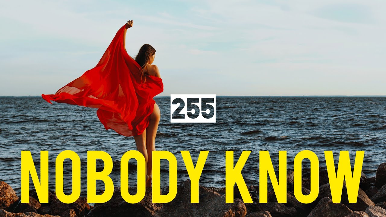 255 - NOBODY KNOW | Music Video