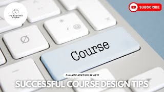 Five Successful Course Design Tips for Nursing Faculty