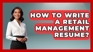 How To Write A Retail Management Resume? - Job Success Network