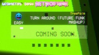 GEOMETRY DASH RETROFUNK [NEW GAME] ALPHA V0.1- TURN AROUND [LEVEL 1]
