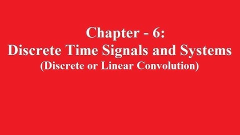 Lecture 11: Discrete Time Signals and Systems