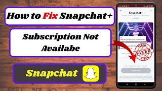 snapchat plus subscription not available|snapchat unavailable for subscription