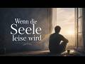 Wenn die Seele leise wird | Emotionaler Song über Depressionen, Einsamkeit &amp; Hoffnung
