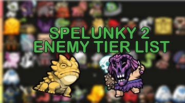 Spelunky 2: ENEMY TIER LIST