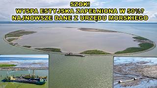 Szokujące dane - Wyspa Estyjska zapełniona już w 50%? Najnowsze dane z Urzędu Morskiego w Gdyni.