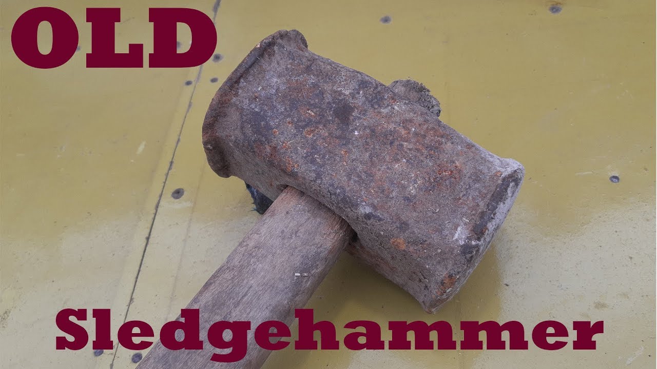 Old sledgehammer restoration YouTube