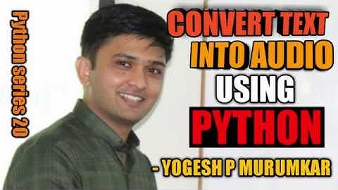 python series 20  Convert Text into Audio Using Python