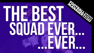 Best Team Ever...ever Fm2019