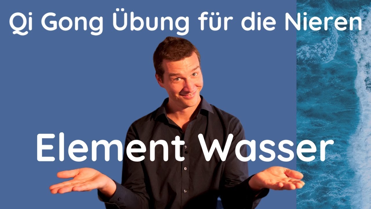 Qi Gong Übung für deine Nieren (Element Wasser)