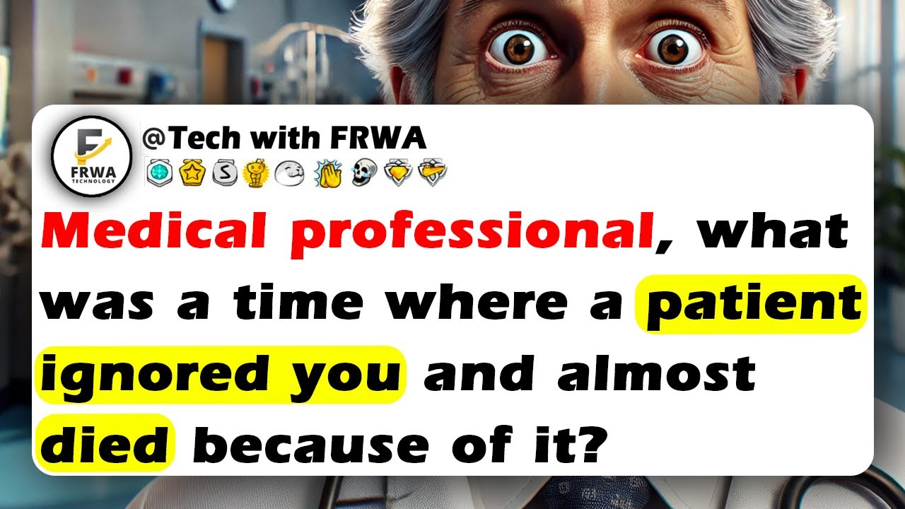 Medical Professional, What Was A Time Where A Patient Ignored You And