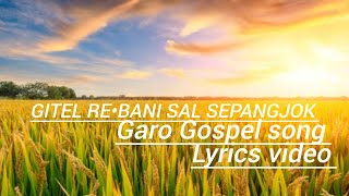 Gitel re•bani sal sepangjok. Garo Gospel song...