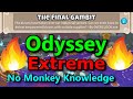 BTD6 Odyssey🔥EXTREME Mode🔥No Monkey Knowledge || The Final Gambit