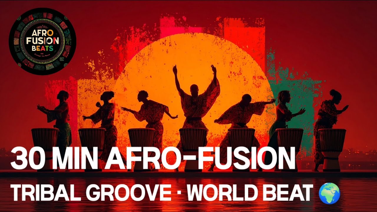 Afro-Fusion |Tribal Groove| Cinematic World Beat (8Tracks · 30 Minutes of African Fusion Music 2025)