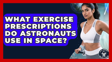 What Exercise Prescriptions Do Astronauts Use In Space? - All About Astronauts