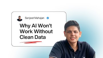 Why Clean Data is the Key to Successful AI | Sanjeet Mahajan