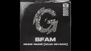 BFAM -  Gimme Gimme (20:20 Revision)