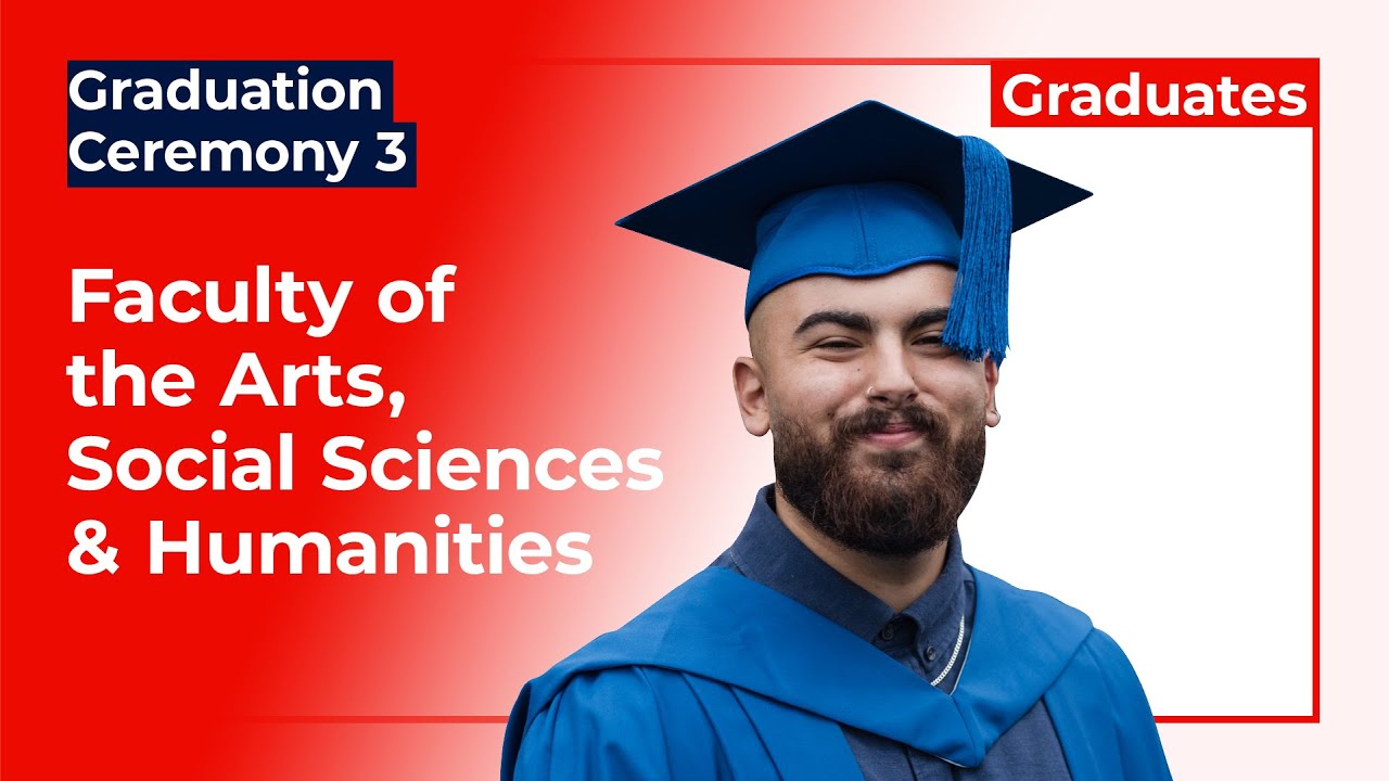 Ceremony 3: Faculty of the Arts, Social Sciences and Humanities - YouTube