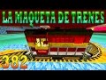 MINECRAFT LA MAQUETA DE TRENES #382 - GamePlay Walkthrough - Tramcaman