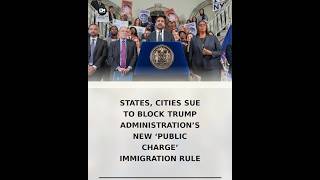 States, Cities Sue to Block Trump Administration’s New ‘Public Charge’ Immigration Rule