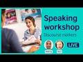 Speaking workshop discourse markers