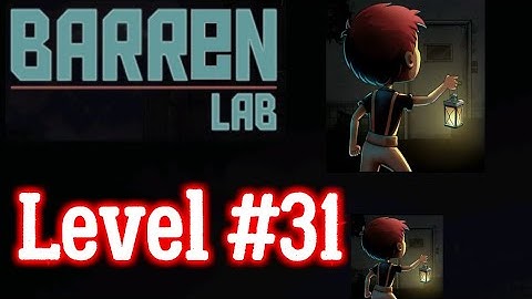 Barren Lab Level 31 walkthrough Android