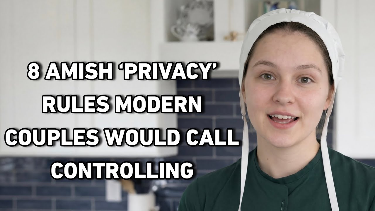 8 Amish ‘Privacy’ Rules Modern Couples Would Call Controlling