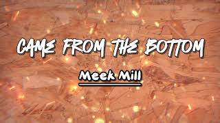 Meek Mill  - Came From the Bottom (Lyrics Video)