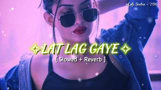 Lat Lag Gayee || Slowed & Reverb || Benny Dayal & Shalmali Kholgade | Romantic Bollywood Song 🎧