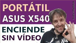 PORTÁTIL ASUS X540 ENCIENDE SIN IMAGEN