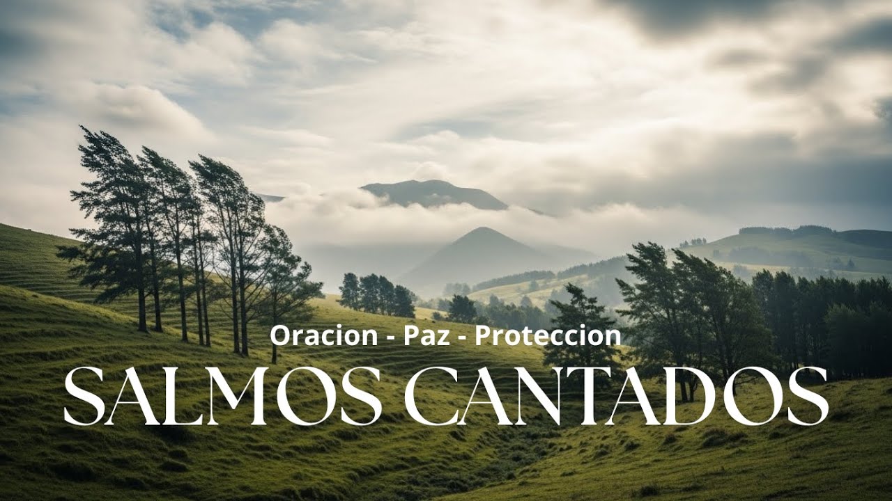 SALMOS CANTADOS | Por Paz y Protección | Incluye el Salmo 91, Salmo 121 ...
