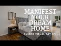 Guided Visualization to Manifest Your Dream Home