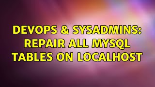 DevOps & SysAdmins: Repair all mysql tables on localhost Wealth
