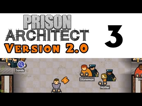 Let&rsquo;s Play:  Prison Architect -- Version 2.0! -- Episode 3