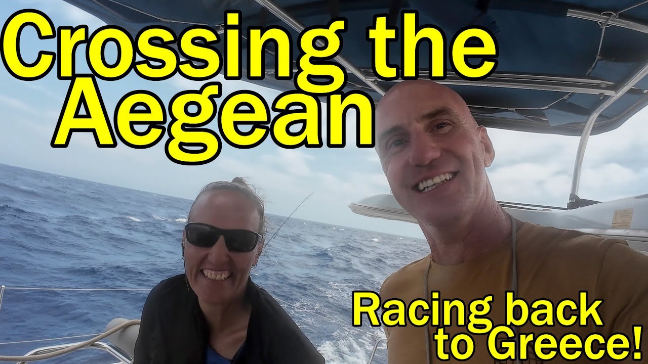 We have to cross the Aegean during the Meltemi! (Sailing Dakini – Leave to Roam Ep. 33)
