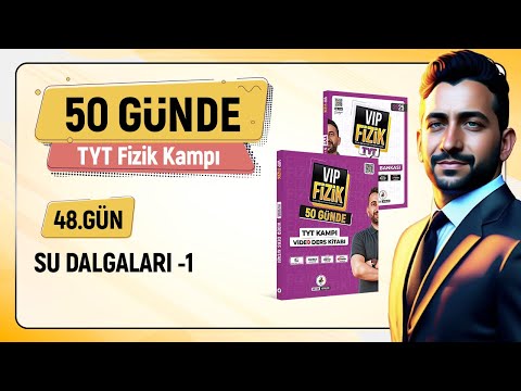 Su dalgaları konu anlatımı -1 | 48.Gün 1.Video | 2025 TYT Fizik kampı