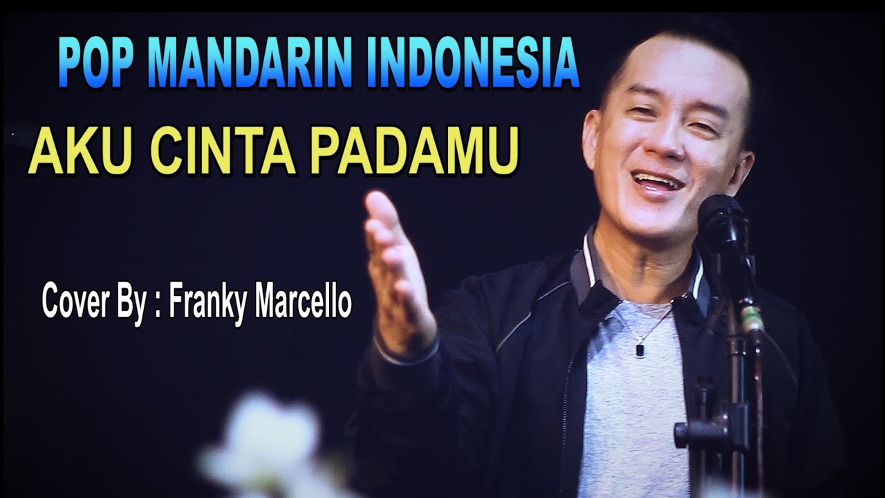 AKU CINTA PADAMU - POP MANDARIN -COVER : FRANKY MARCELLO